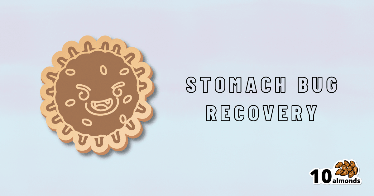 How To Recover Quickly From A Stomach Bug 10almonds