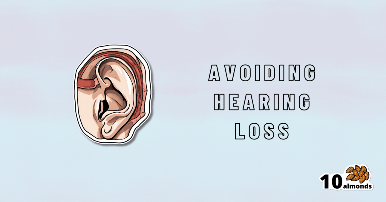 5 Ways To Avoid Hearing Loss | 10almonds