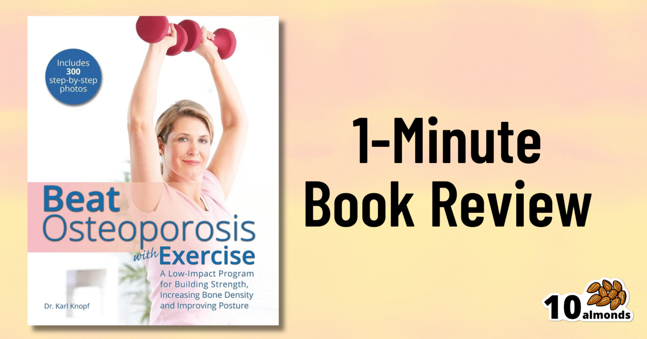 Beat Osteoporosis with Exercise – by Dr. Karl Knopf | 10almonds