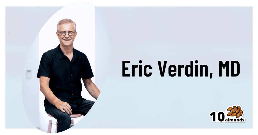 Dr. Eric Verdin specializes in Holding Back The Clock, with a focus on Aging.
