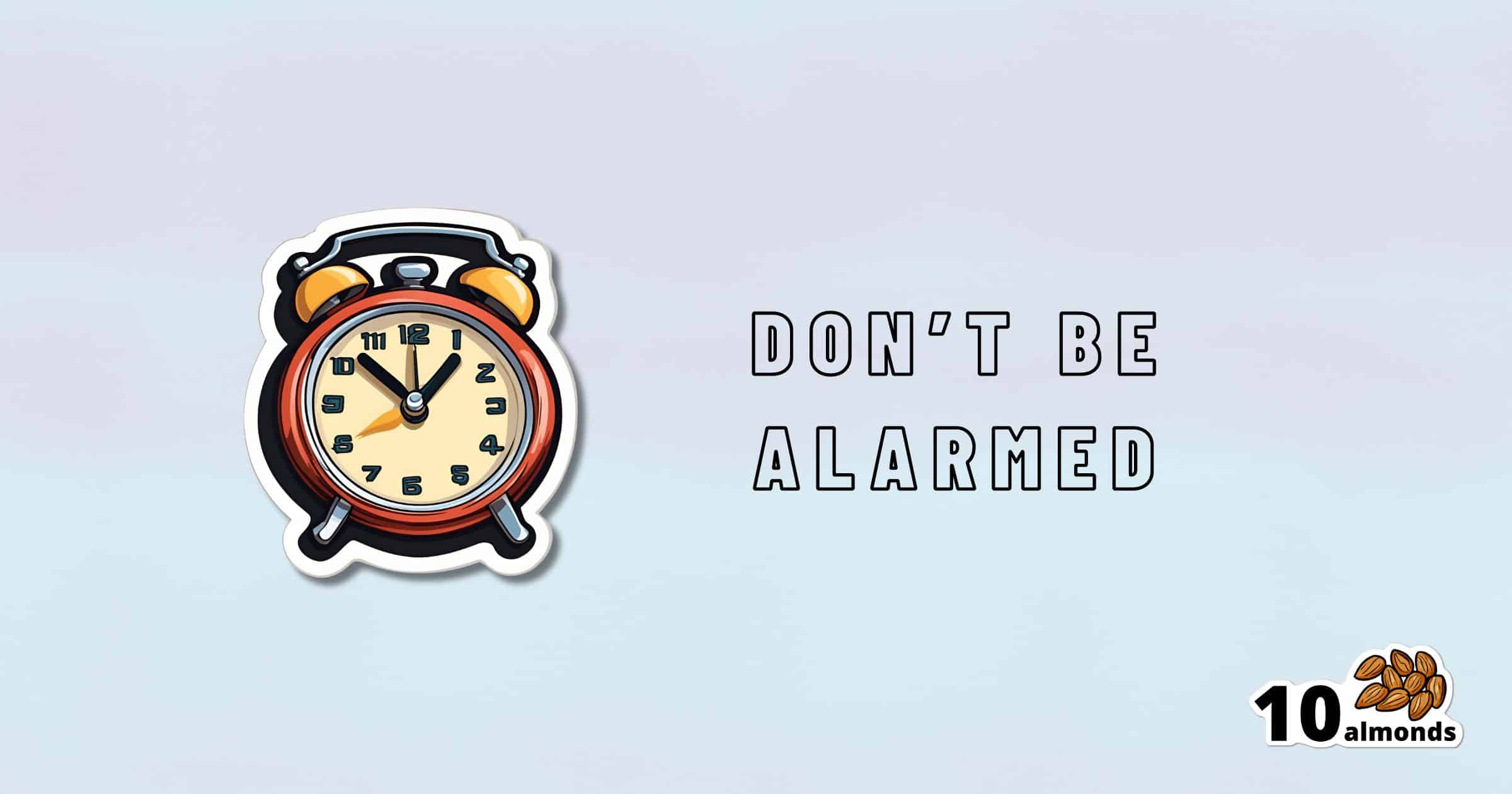 A graphic features an illustration of a vintage alarm clock with a text that reads, "DON'T BE ALARMED – Worst Way to Wake Up." In the lower right corner, there is an icon with the number "10" and a small bunch of almonds below it. The background is a gradient mix of light blue and purple.
