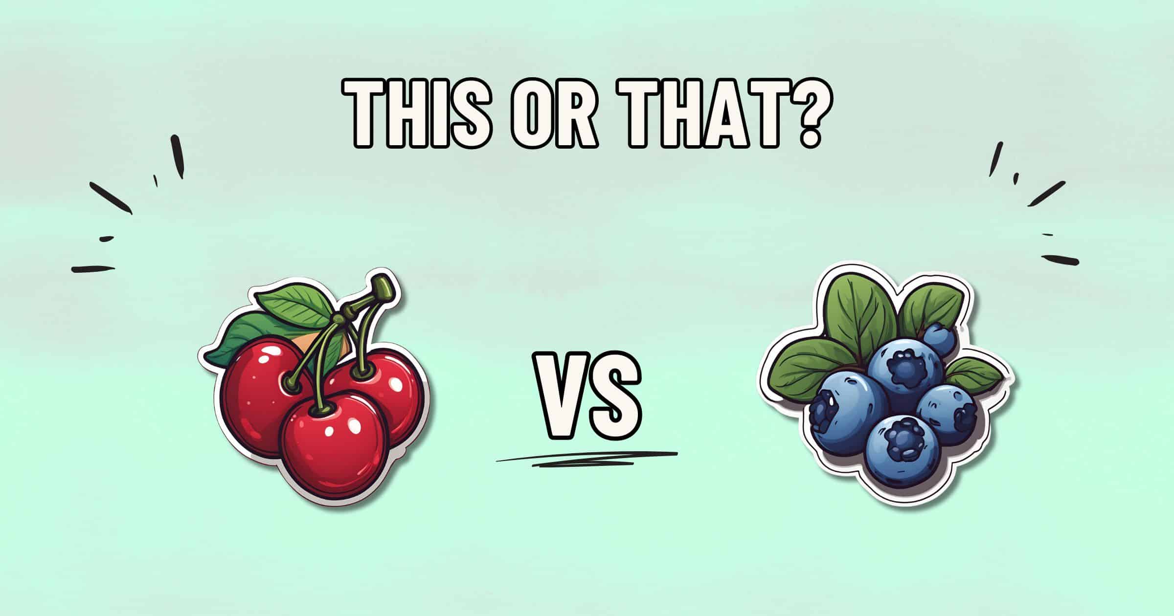 An illustration with the text "This or That?" at the top. Below, there are two images: a bunch of cherries on the left and a cluster of blueberries on the right, separated by a "VS" in the middle. The background is a soft green color, suggesting which fruit might be healthier for you.