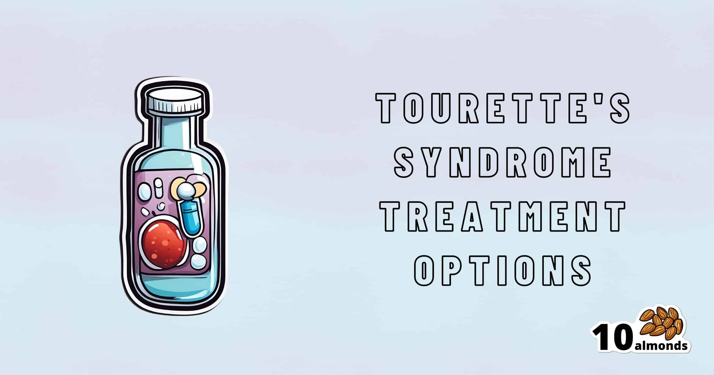 Tourette's Syndrome Treatment Options | 10almonds