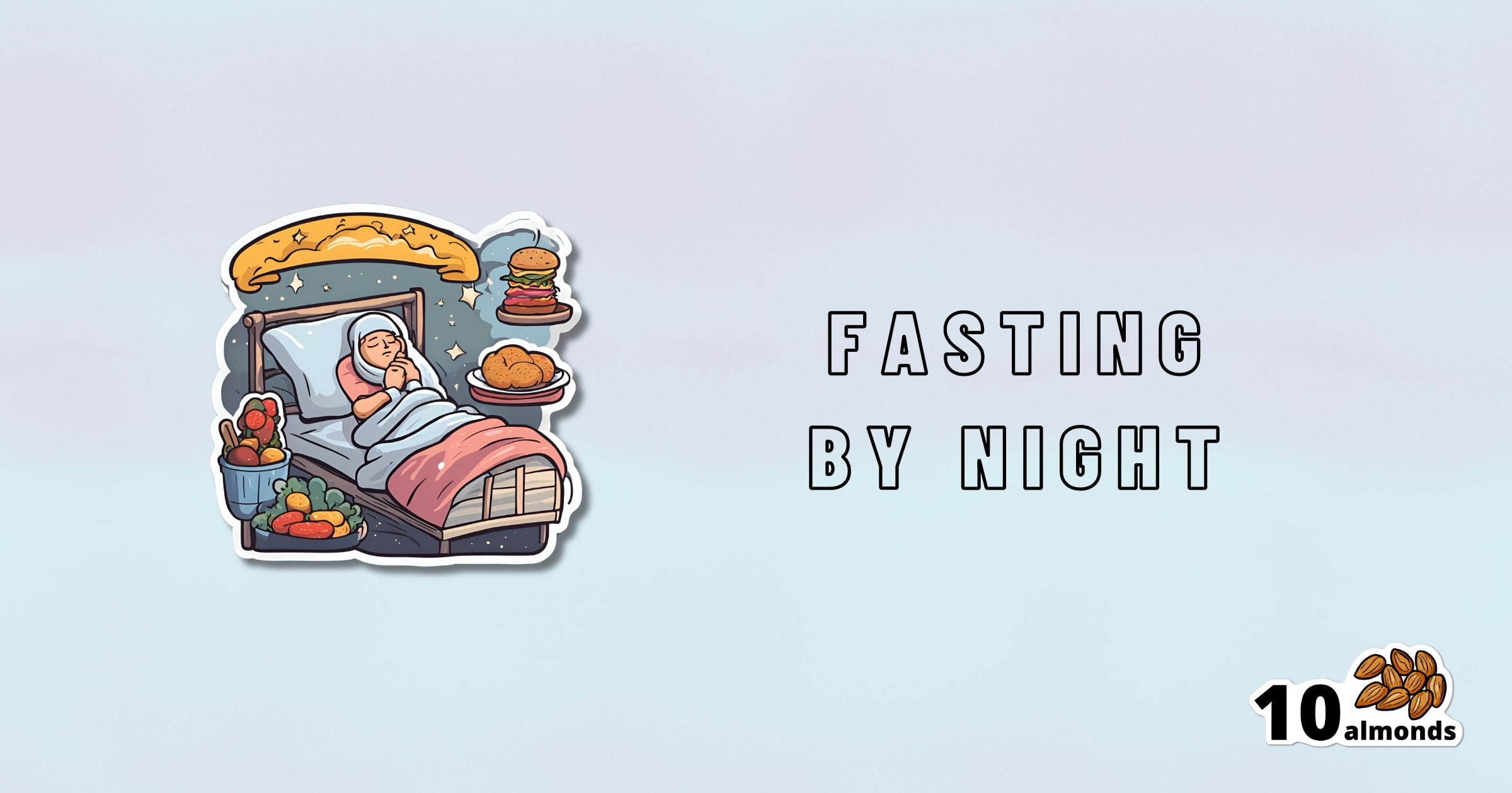 A cartoon depicting a person in bed at night, surrounded by foods. Text on the image reads "Intermittent Fasting by Night" with a small graphic of 10 almonds in the bottom right corner.
